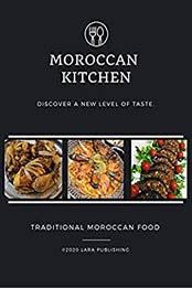 Moroccan Kitchen Discover A New Level Of Taste by Lara Publishing [PDF: 9798667345411]