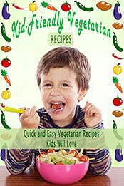 Kid-Friendly Vegetarian Recipes by Harry Choi