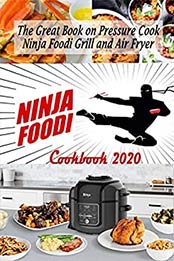 Ninja Foodi Cookbook 2020 by Poonam Patel [PDF: 9798668017942]