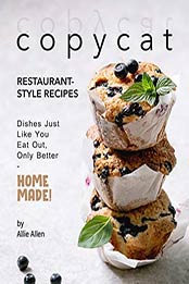 Copycat Restaurant-Style Recipes by Allie Allen