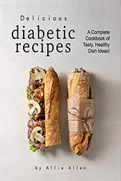 Delicious Diabetic Recipes by Allie Allen