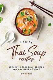 Healthy Thai Soup Recipes by Heston Brown [PDF: 9798668386604]