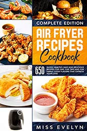 Air Fryer Recipes Cookbook by Miss Evelyn