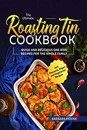 The Ultimate Roasting Tin Cookbook by Barbara Moore [PDF: 9798669085414]