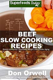 Beef Slow Cooking Recipes by Don Orwell