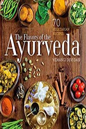 The Flavors of the Ayurveda by Hemangi Devi Dasi