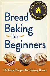 Bread Baking for Beginners by Adams Media