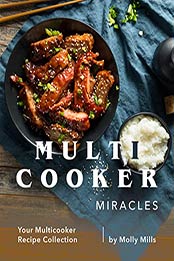 Multicooker Miracles by Molly Mills