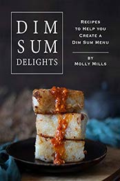 Dim Sum Delights by Molly Mills