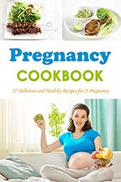 Pregnancy Cookbook by Scott Thourson