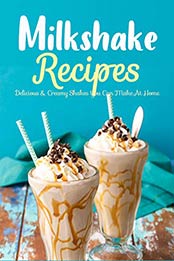 Milkshake Recipes by Scott Thourson
