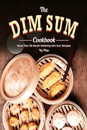 The Dim Sum Cookbook by Ivy Hope