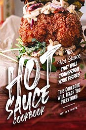 Hot Sauce Cookbook by Ivy Hope