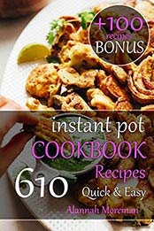 Instant Pot Cookbook Quick & Easy by Alannah Moreman