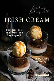 Cooking Baking with Irish Cream by Christina Tosch