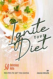 Ignite Your Diet by Julia Chiles