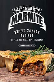 Make a Meal with Marmite by Christina Tosch [PDF: B08CCXPGLY]