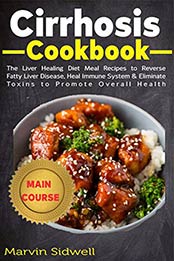 Cirrhosis Cookbook by Marvin Sidwell