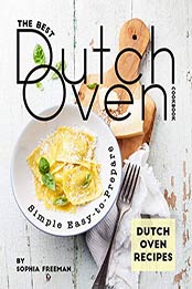 The Best Dutch Oven Cookbook by Sophia Freeman
