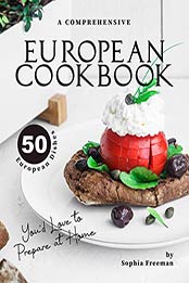 A Comprehensive European Cookbook by Sophia Freeman