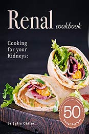 Renal Cookbook by Julia Chiles [EPUB: B08CKGF3PQ]