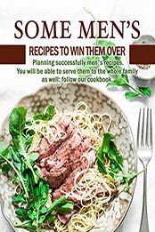 Some Men's Recipes to Win Them Over by Ivy Hope