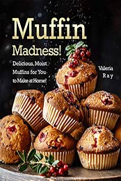Muffin Madness! by Valeria Ray