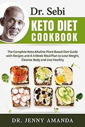 Dr. Sebi Keto Diet Cookbook by Dr. Jenny Amanda