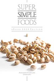 Super Simple Foods by Alessandra and Carolina Chumaceiro
