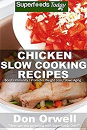 Chicken Slow Cooking Recipes by Don Orwell