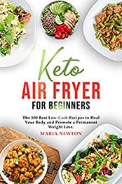 Keto Air Fryer for Beginners by Maria Newton