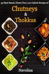 Chutneys & Thokkus by Navolina Dr.