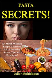 Pasta Secrets! by Julien Robideaux