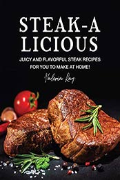 STEAK-A-LICIOUS by Valeria Ray