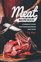 Meat Recipe Book by Ivy Hope