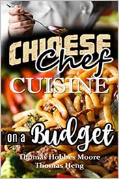 Chinese Chef Cuisine by Thomas Hobbes Moore, Thomas Heng [PDF: B08DJB3CS4]