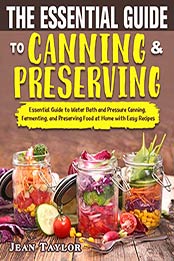 The Essential Guide to Canning and Preserving by Jean Taylor