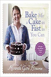 Bake Me a Cake as Fast as You Can by Miranda Gore Browne