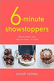 Six-Minute Showstoppers by Sarah Rainey
