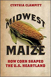Midwest Maize by Cynthia Clampitt