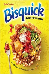 Betty Crocker Bisquick Quick to the Table by Betty Crocker