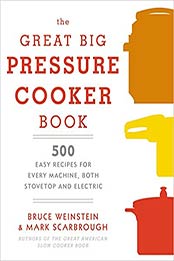 The Great Big Pressure Cooker Book by Bruce Weinstein, Mark Scarbrough