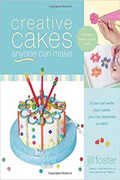 Creative Cakes Anyone Can Make by Jill Foster [PDF: 1401603122]