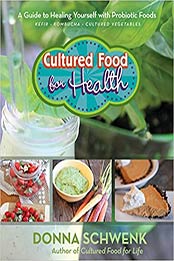 Cultured Food for Health by Donna Schwenk