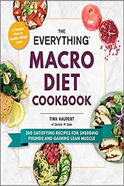 The Everything Macro Diet Cookbook by Tina Haupert [PDF: 1507213956]
