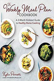 The Weekly Meal Plan Cookbook by Kylie Perrotti