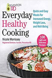 Prevention RD's Everyday Healthy Cooking by Nicole Morrissey