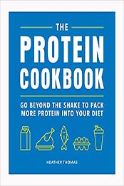 The Protein Cookbook by Heather Thomas