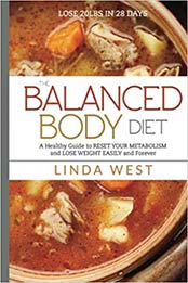 The Balanced Body Diet by ms. linda west