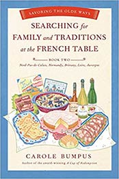 Searching for Family and Traditions at the French Table by Carole Bumpus